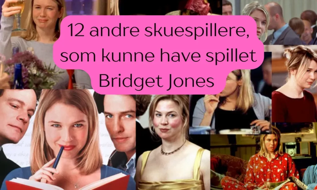 Renée Zellweger og de 12 skuespillere, der kæmpede om Bridget Jones-rollen